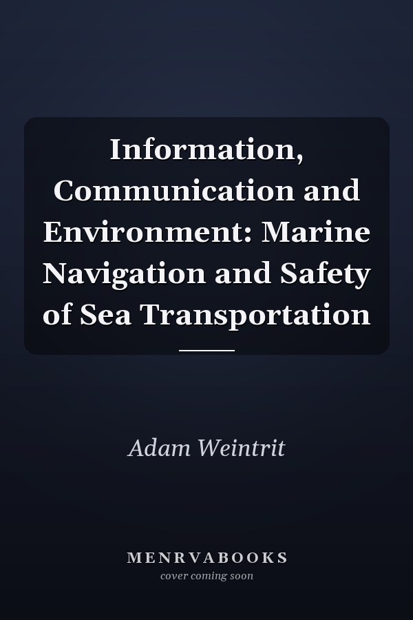 Information, Communication and Environment: Marine Navigation and Safety of Sea Transportation