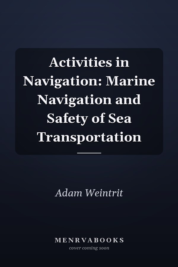 Activities in Navigation: Marine Navigation and Safety of Sea Transportation