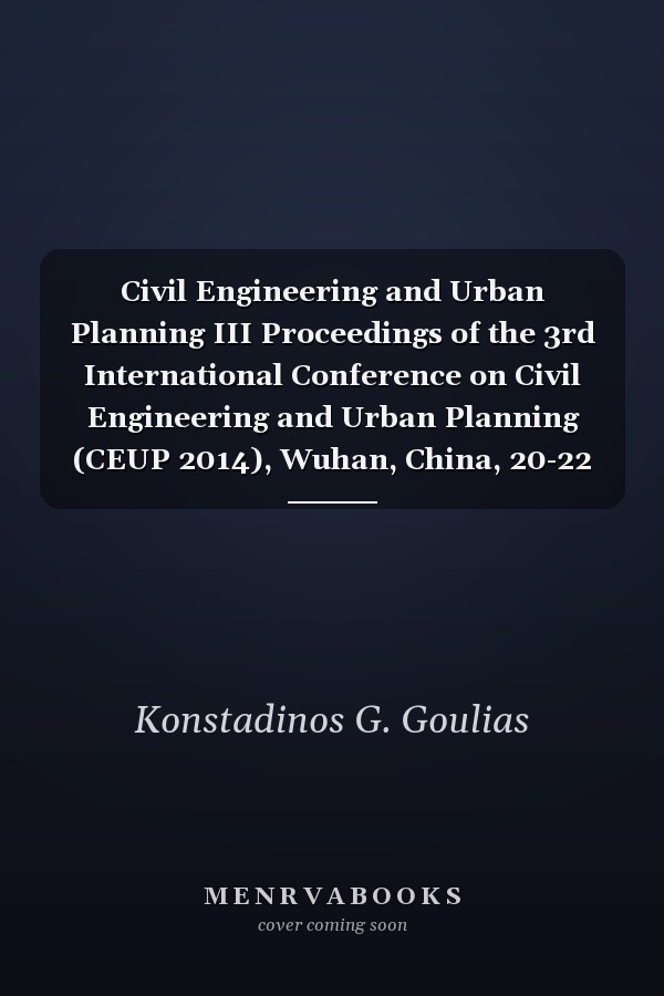 Civil Engineering and Urban Planning III Proceedings of the 3rd International Conference on Civil Engineering and Urban Planning (CEUP 2014), Wuhan, China, 20-22 June 2014