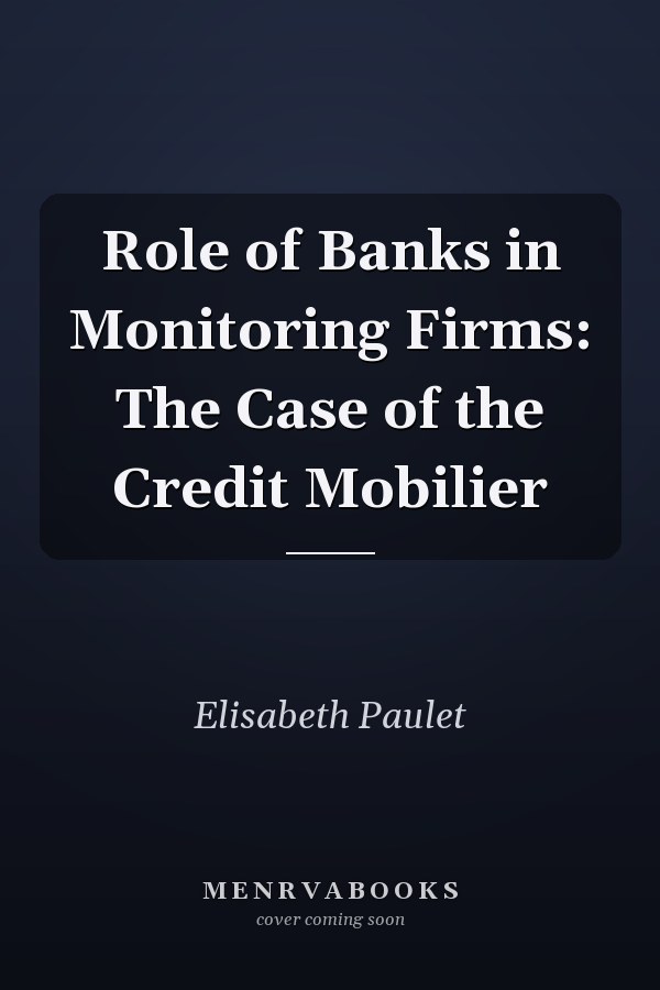 Role of Banks in Monitoring Firms: The Case of the Credit Mobilier