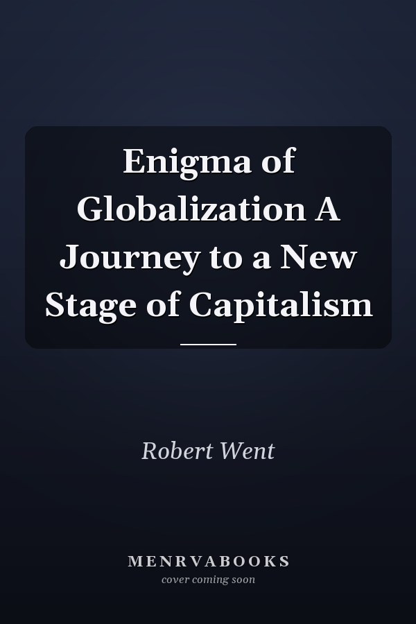 Enigma of Globalization A Journey to a New Stage of Capitalism