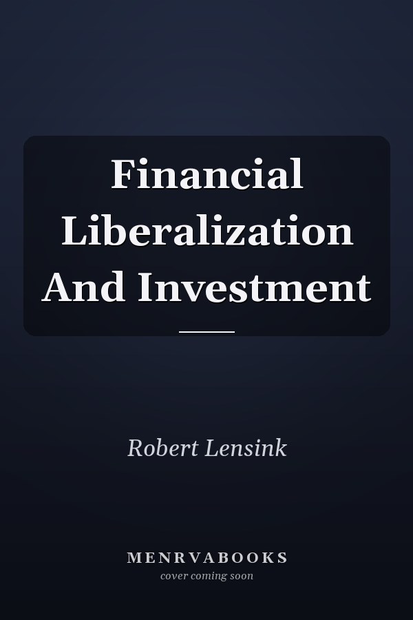 Financial Liberalization And Investment