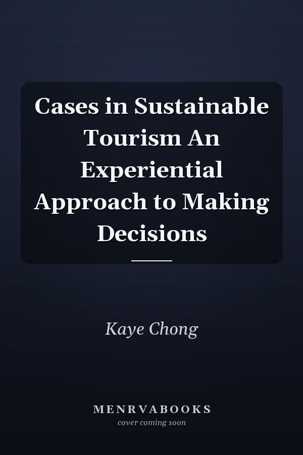 Cases in Sustainable Tourism An Experiential Approach to Making Decisions