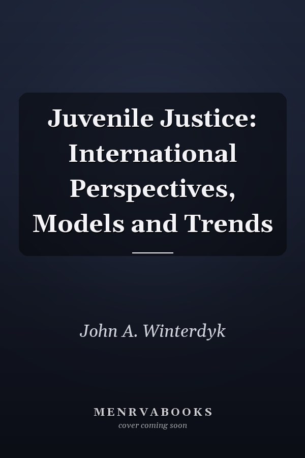 Juvenile Justice: International Perspectives, Models and Trends