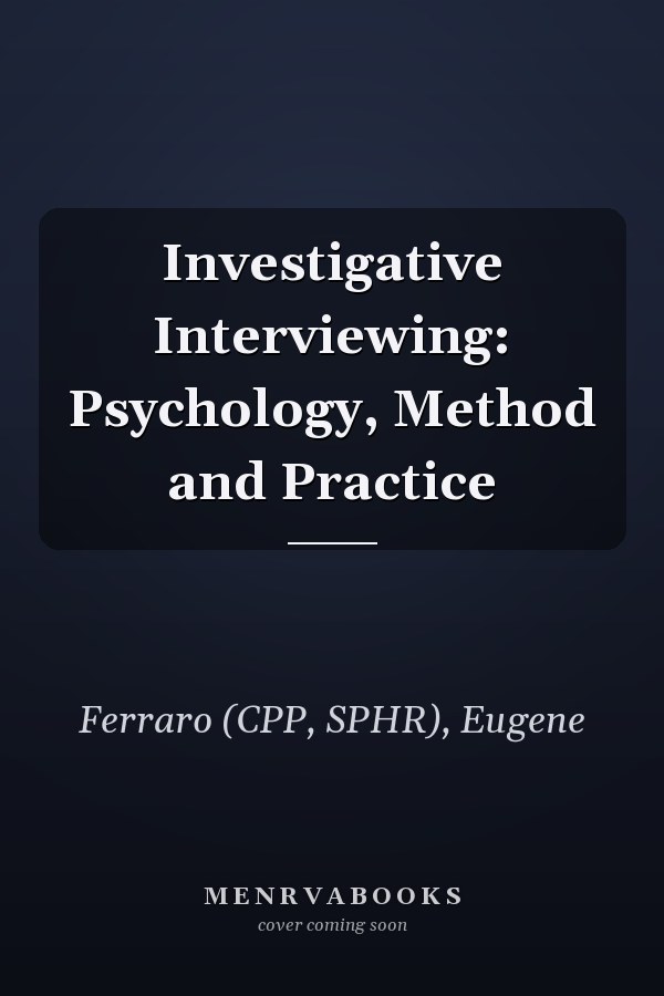 Investigative Interviewing: Psychology, Method and Practice