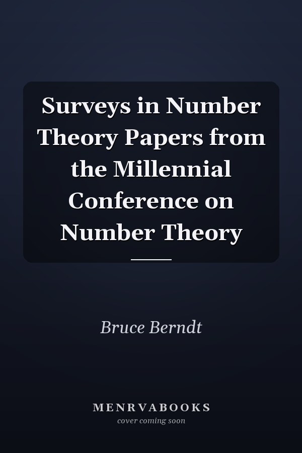 Surveys in Number Theory Papers from the Millennial Conference on Number Theory