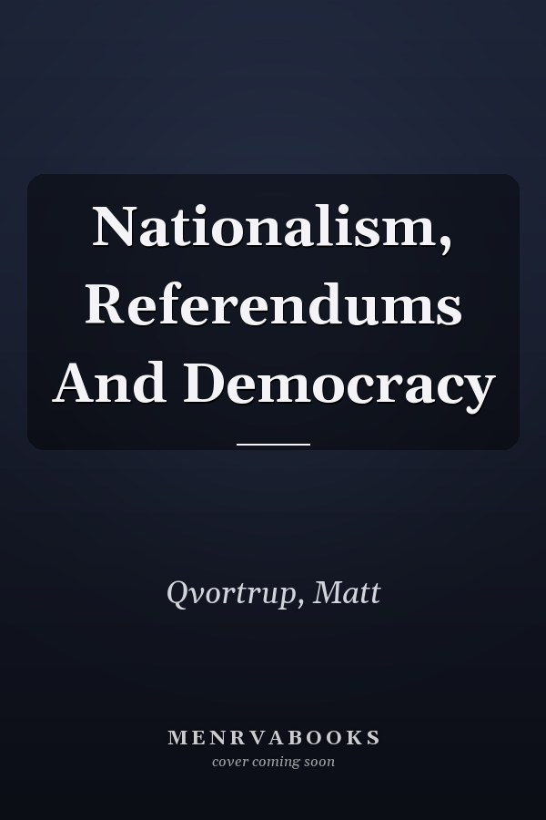 Nationalism, Referendums And Democracy