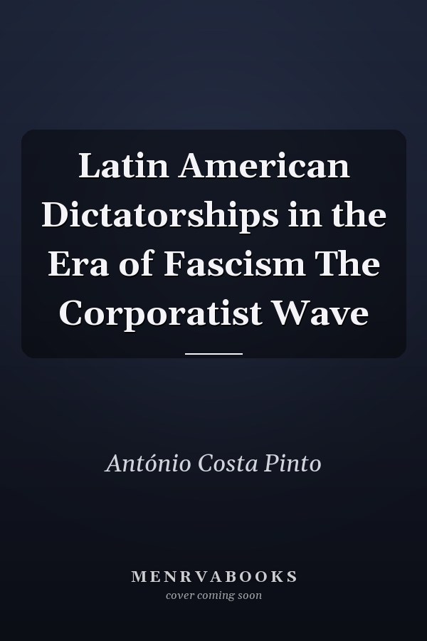 Latin American Dictatorships in the Era of Fascism The Corporatist Wave