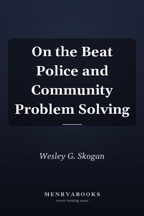 On the Beat Police and Community Problem Solving
