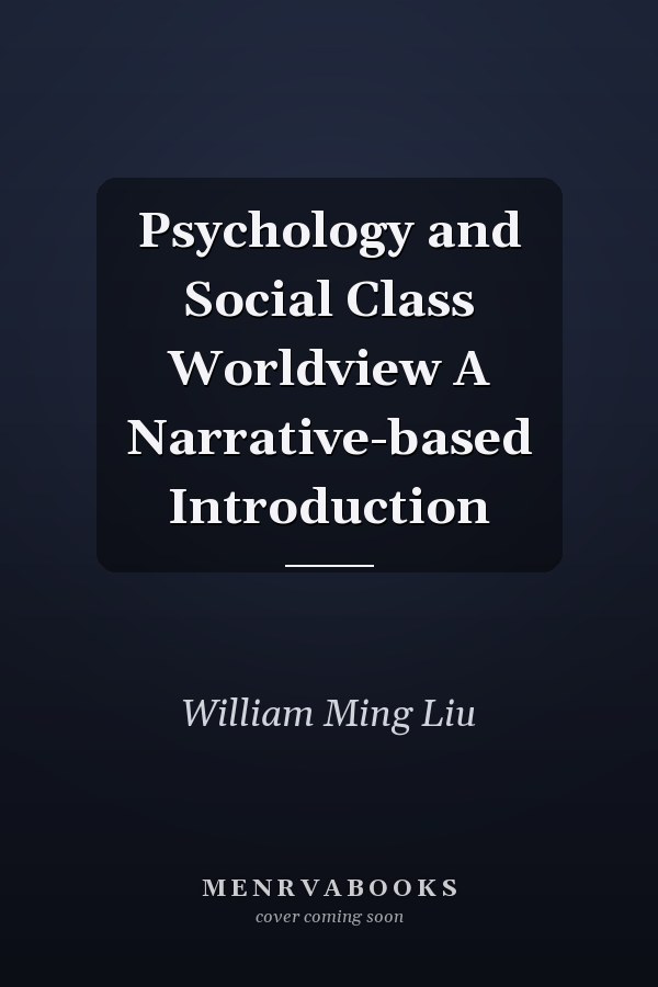 Psychology and Social Class Worldview A Narrative-based Introduction