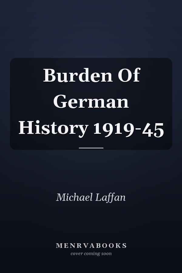 Burden Of German History 1919-45
