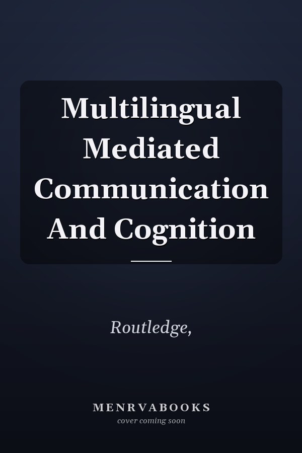 Multilingual Mediated Communication And Cognition