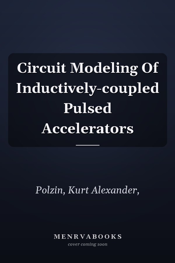 Circuit Modeling Of Inductively-coupled Pulsed Accelerators