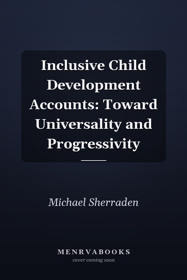 Inclusive Child Development Accounts: Toward Universality and Progressivity