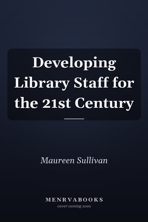 Developing Library Staff for the 21st Century