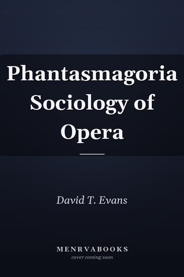 Phantasmagoria Sociology of Opera