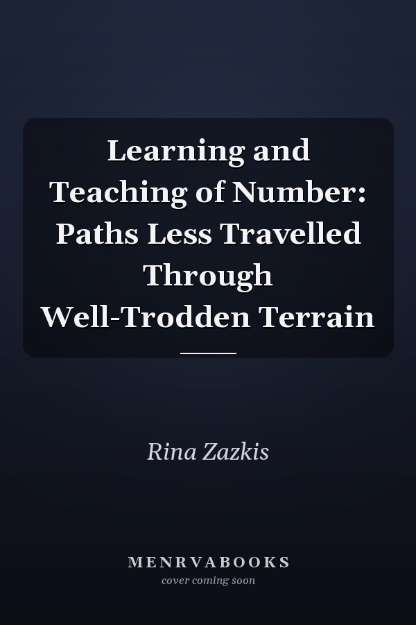 Learning and Teaching of Number: Paths Less Travelled Through Well-Trodden Terrain