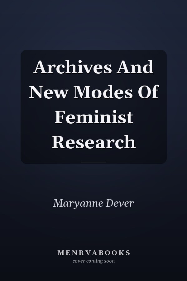 Archives And New Modes Of Feminist Research