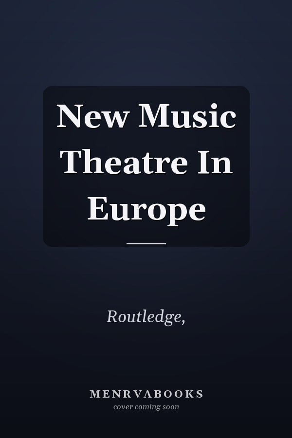 New Music Theatre In Europe