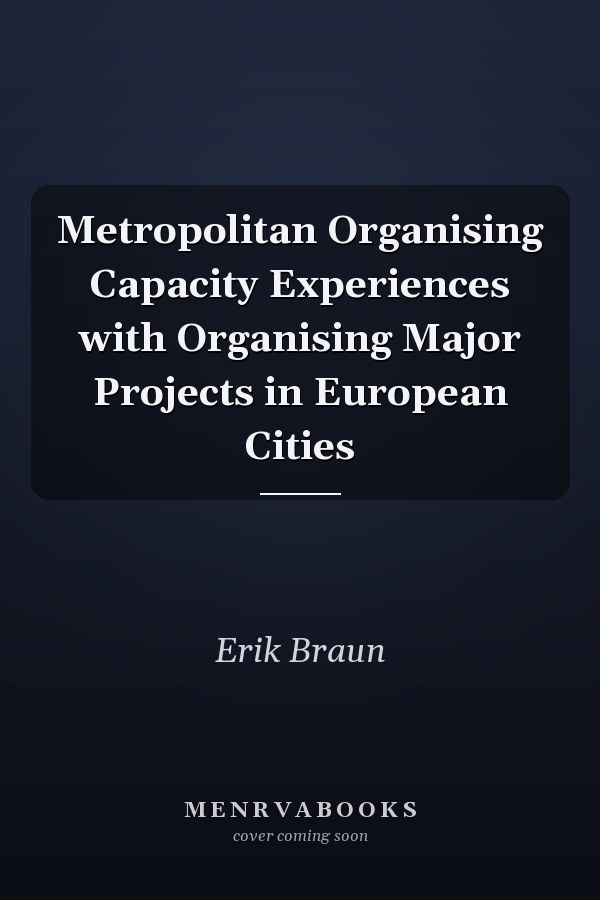 Metropolitan Organising Capacity Experiences with Organising Major Projects in European Cities