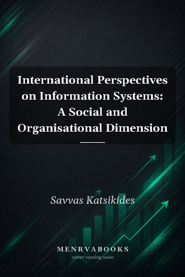 International Perspectives on Information Systems: A Social and Organisational Dimension