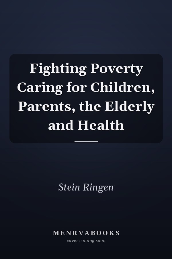 Fighting Poverty Caring for Children, Parents, the Elderly and Health