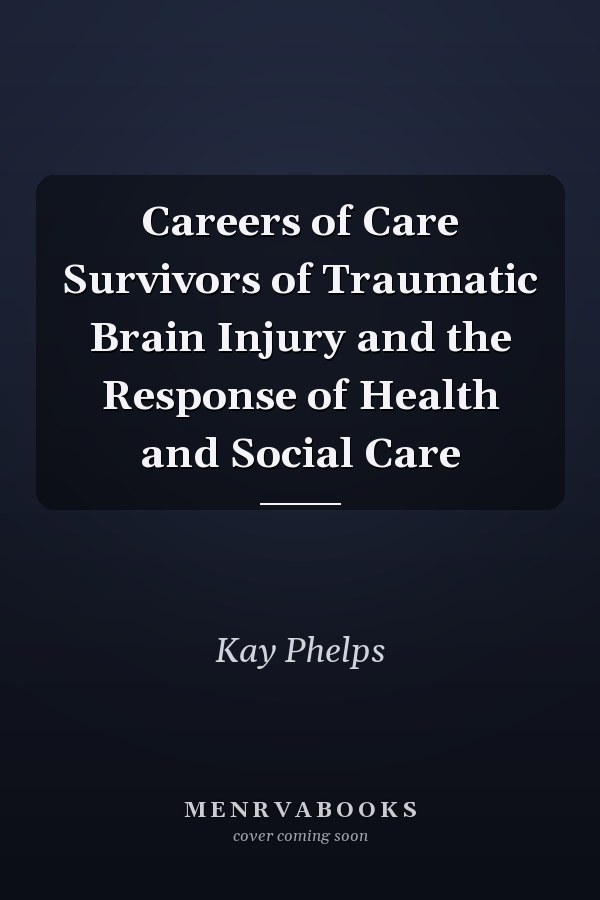 Careers of Care Survivors of Traumatic Brain Injury and the Response of Health and Social Care