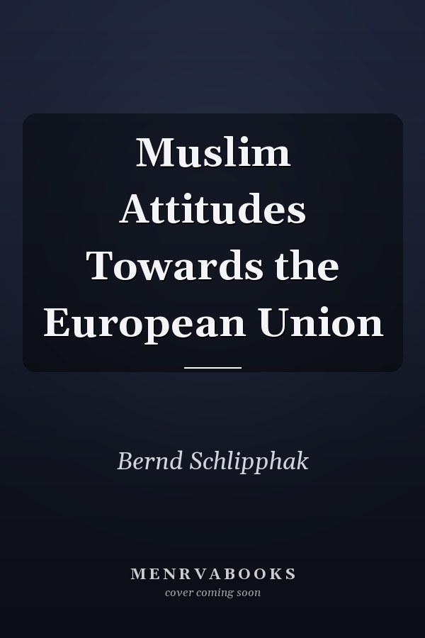 Muslim Attitudes Towards the European Union