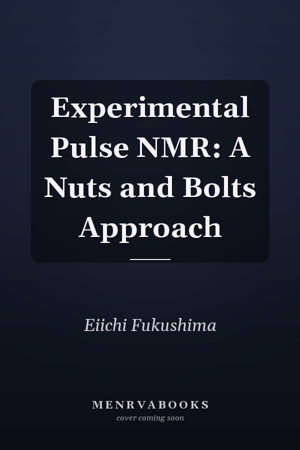 Experimental Pulse NMR: A Nuts and Bolts Approach