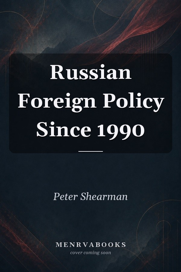 Russian Foreign Policy Since 1990