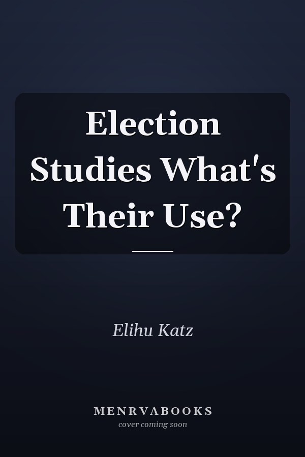 Election Studies What's Their Use?