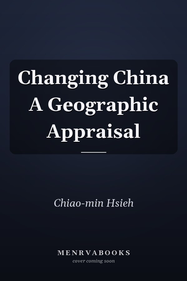 Changing China A Geographic Appraisal