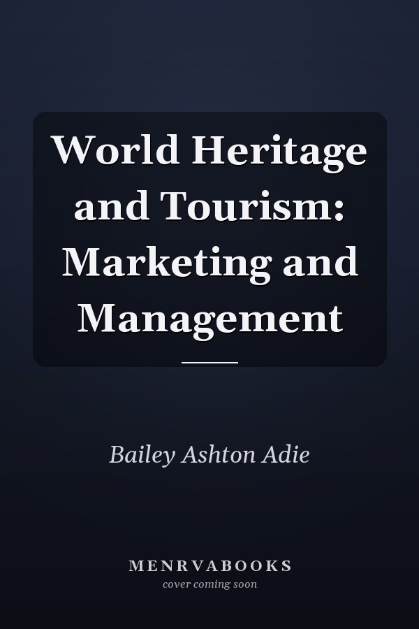 World Heritage and Tourism: Marketing and Management