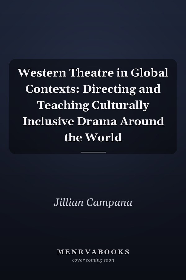 Western Theatre in Global Contexts: Directing and Teaching Culturally Inclusive Drama Around the World