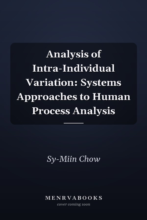 Analysis of Intra-Individual Variation: Systems Approaches to Human Process Analysis