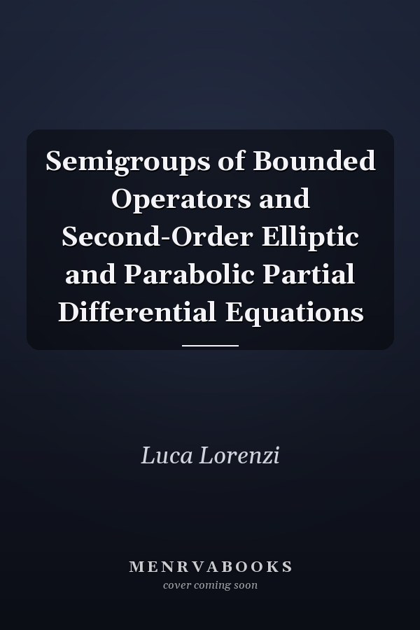 Semigroups of Bounded Operators and Second-Order Elliptic and Parabolic Partial Differential Equations