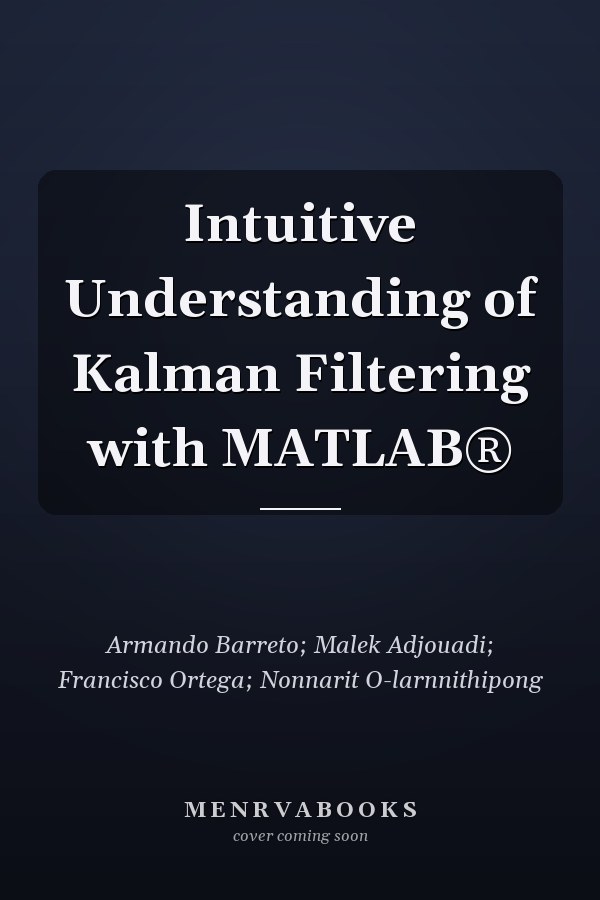 Intuitive Understanding of Kalman Filtering with MATLAB®
