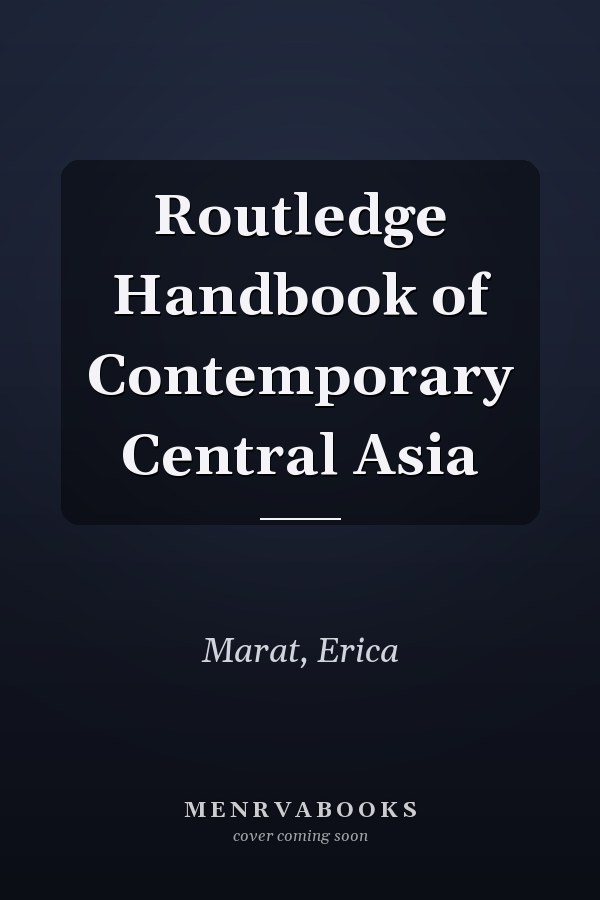 Routledge Handbook of Contemporary Central Asia