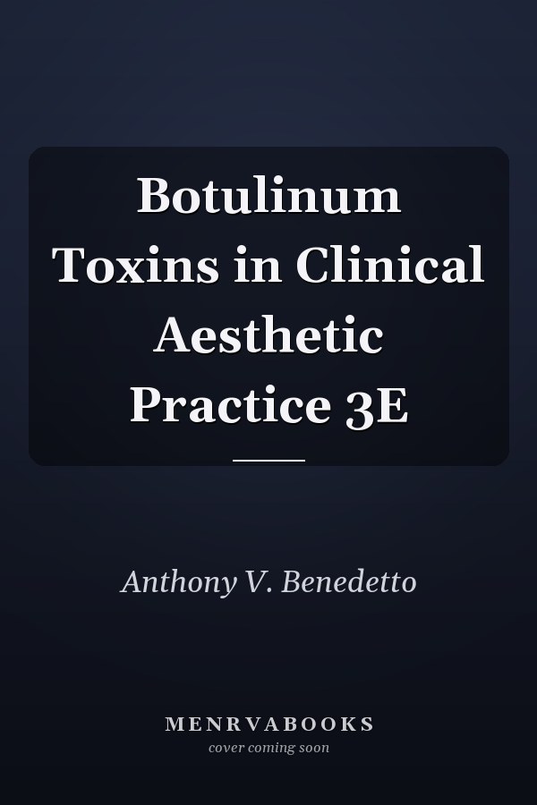 Botulinum Toxins in Clinical Aesthetic Practice 3E