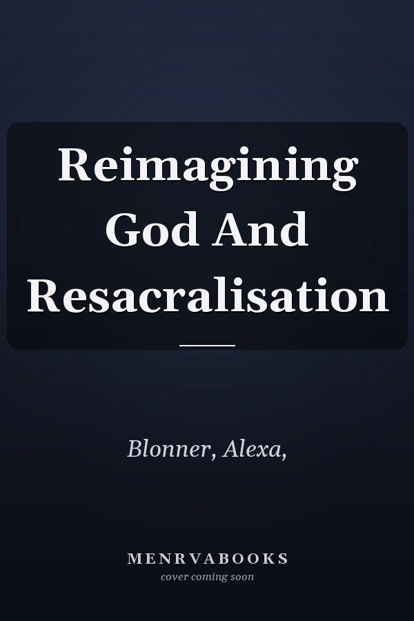 Reimagining God And Resacralisation