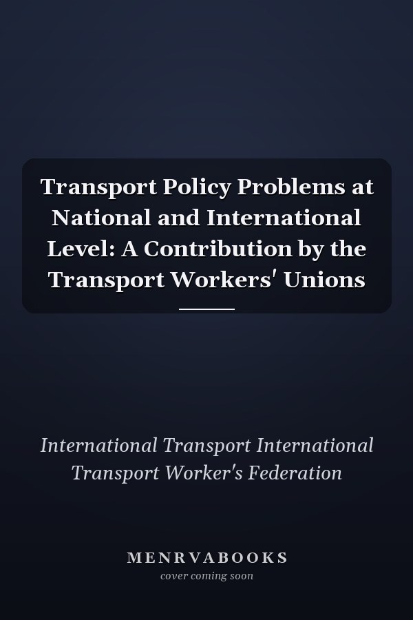 Transport Policy Problems at National and International Level: A Contribution by the Transport Workers' Unions