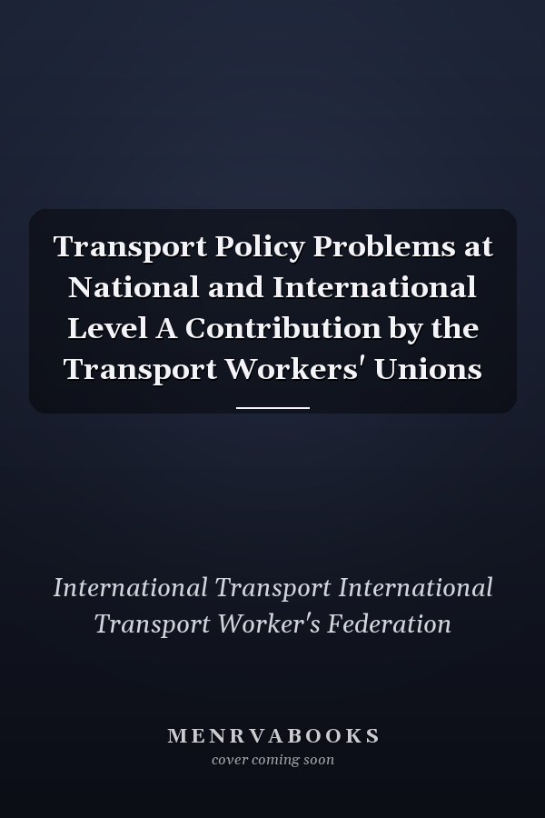 Transport Policy Problems at National and International Level A Contribution by the Transport Workers' Unions