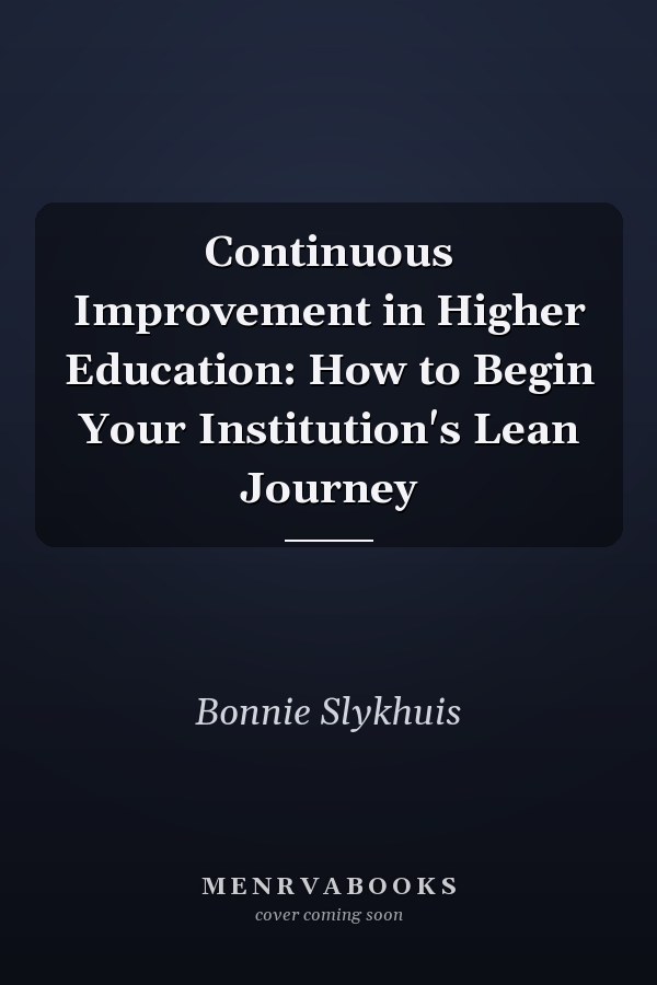 Continuous Improvement in Higher Education: How to Begin Your Institution's Lean Journey