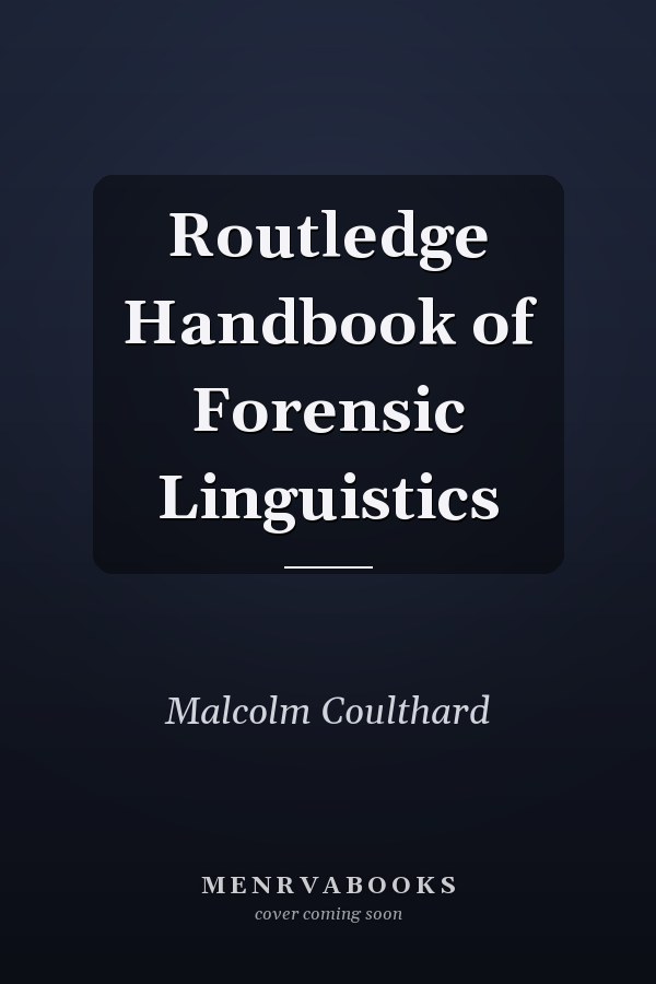 Routledge Handbook of Forensic Linguistics
