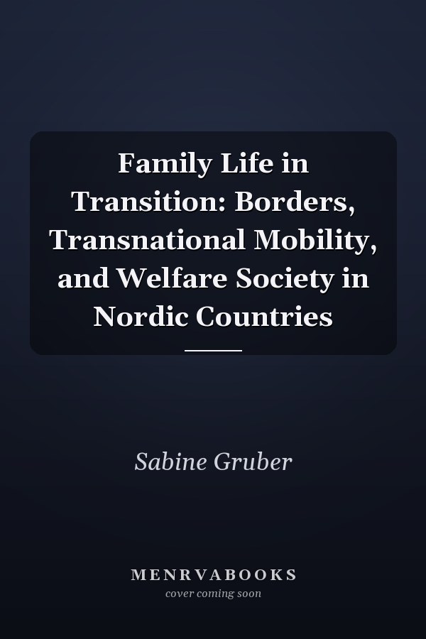 Family Life in Transition: Borders, Transnational Mobility, and Welfare Society in Nordic Countries