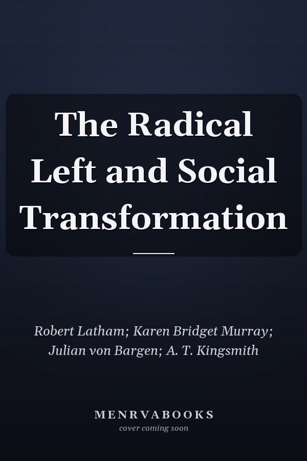 The Radical Left and Social Transformation