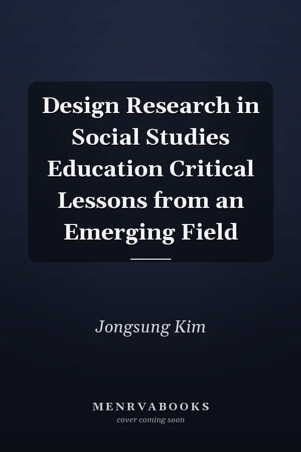 Design Research in Social Studies Education Critical Lessons from an Emerging Field