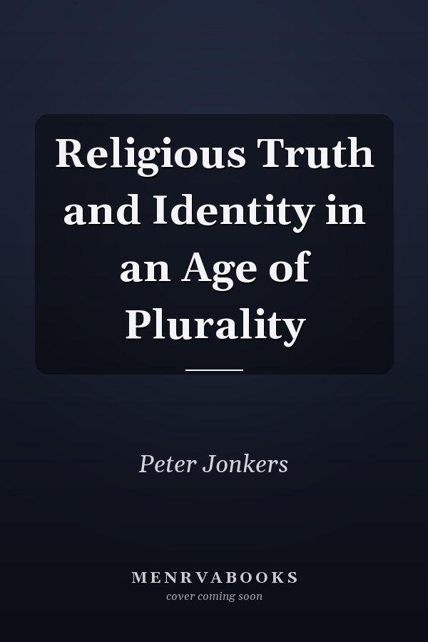 Religious Truth and Identity in an Age of Plurality