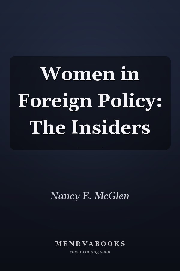 Women in Foreign Policy: The Insiders
