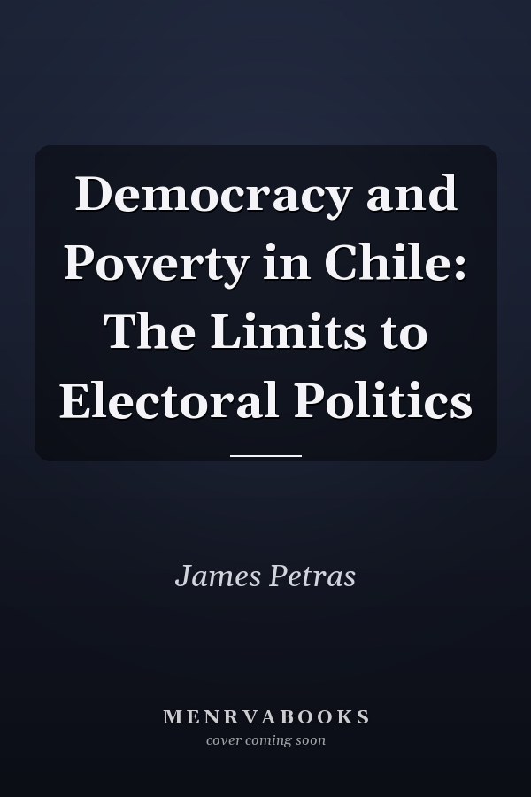 Democracy and Poverty in Chile: The Limits to Electoral Politics